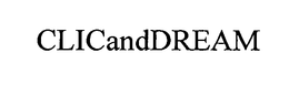 CLICANDDREAM trademark