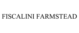 FISCALINI FARMSTEAD trademark