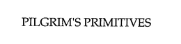 PILGRIM'S PRIMITIVES trademark