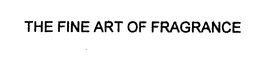 THE FINE ART OF FRAGRANCE trademark