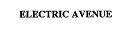 ELECTRIC AVENUE trademark