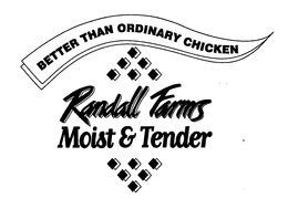 BETTER THAN ORDINARY CHICKEN RANDALL FARMS MOIST & TENDER trademark