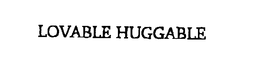 LOVABLE HUGGABLE trademark