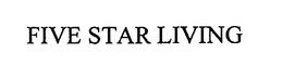 FIVE STAR LIVING trademark