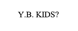 Y.B. KIDS? trademark
