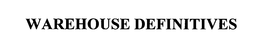 WAREHOUSE DEFINITIVES trademark