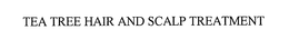 TEA TREE HAIR AND SCALP TREATMENT trademark