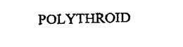 POLYTHROID trademark