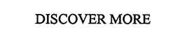 DISCOVER MORE trademark