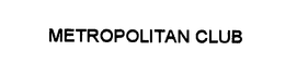 METROPOLITAN CLUB trademark