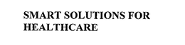 SMART SOLUTIONS FOR HEALTHCARE trademark