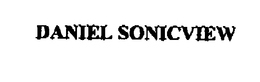 DANIEL SONICVIEW trademark