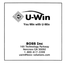 U-WIN YOU WIN WITH U-WIN BOSS INC 160 TECHNOLOGY PARKWAY NORCROSS GA 30092 1-80-617-3399 UWIN@BOSS-SOLUTIONS.COM trademark