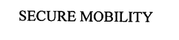 SECURE MOBILITY trademark