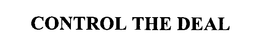 CONTROL THE DEAL trademark
