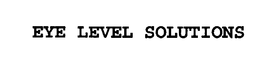 EYE LEVEL SOLUTIONS trademark