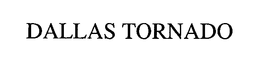 DALLAS TORNADO trademark