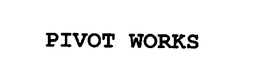 PIVOT WORKS trademark