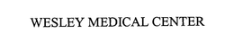 WESLEY MEDICAL CENTER trademark