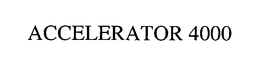 ACCELERATOR 4000 trademark