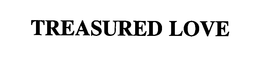 TREASURED LOVE trademark