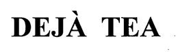 DEJA TEA trademark