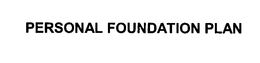 PERSONAL FOUNDATION PLAN trademark