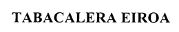 TABACALERA EIROA trademark