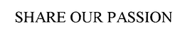 SHARE OUR PASSION trademark
