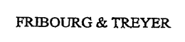 FRIBOURG & TREYER trademark
