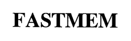 FASTMEM trademark