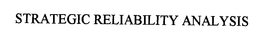STRATEGIC RELIABILITY ANALYSIS trademark