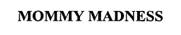MOMMY MADNESS trademark