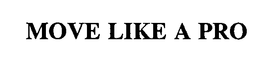 MOVE LIKE A PRO trademark