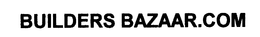 BUILDERS BAZAAR.COM trademark