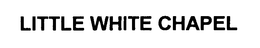 LITTLE WHITE CHAPEL trademark