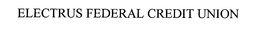ELECTRUS FEDERAL CREDIT UNION trademark
