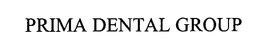 PRIMA DENTAL GROUP trademark