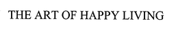 THE ART OF HAPPY LIVING trademark