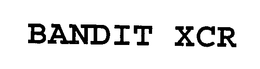BANDIT XCR trademark