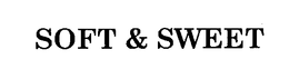 SOFT & SWEET trademark