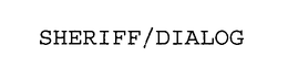 SHERIFF/DIALOG trademark