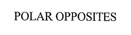 POLAR OPPOSITES trademark