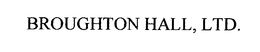 BROUGHTON HALL LTD. trademark