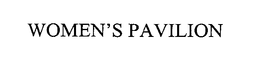 WOMEN'S PAVILION trademark