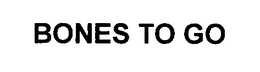 BONES TO GO trademark