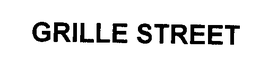 GRILLE STREET trademark