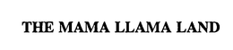 THE MAMA LLAMA LAND trademark
