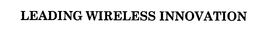 LEADING WIRELESS INNOVATION trademark