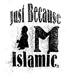 JUST BECAUSE I'M ISLAMIC trademark